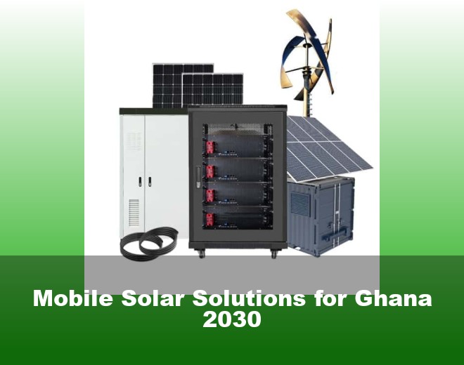 Mobile Solar Solutions for Ghana 2030
